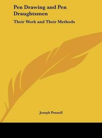 Cover image for Pen Drawing and Pen Draughtsmen: Their Work and Their Methods