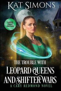 Cover image for The Trouble with Leopard Queens and Shifter Wars: Large Print Edition