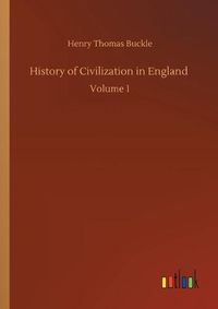 Cover image for History of Civilization in England: Volume 1