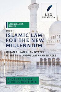 Cover image for LexIslamica Series - Book 1 - Islamic Law for the New Millennium