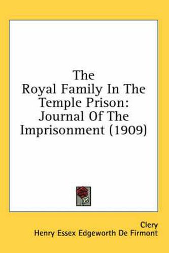 Cover image for The Royal Family in the Temple Prison: Journal of the Imprisonment (1909)