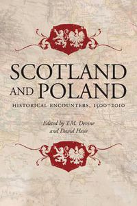 Cover image for Scotland and Poland: Historical Encounters 1500-2010