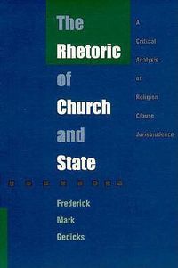 Cover image for The Rhetoric of Church and State: A Critical Analysis of Religion Clause Jurisprudence