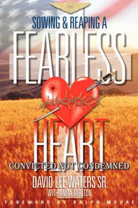 Cover image for Sowing and Reaping a Fearless Heart: Convicted Not Condemned