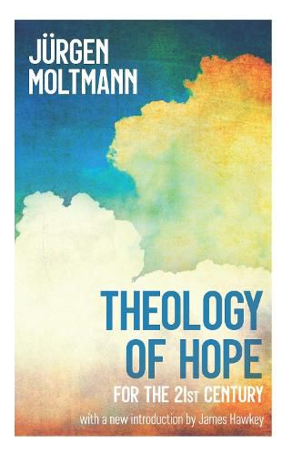 Theology of Hope: for the 21st Century