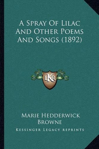 Cover image for A Spray of Lilac and Other Poems and Songs (1892)