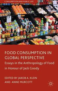 Cover image for Food Consumption in Global Perspective: Essays in the Anthropology of Food in Honour of Jack Goody