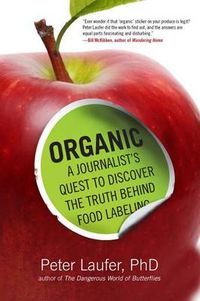 Cover image for Organic: A Journalist's Quest to Discover the Truth behind Food Labeling