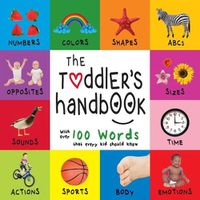 Cover image for The Toddler's Handbook: Numbers, Colors, Shapes, Sizes, ABC Animals, Opposites, and Sounds, with over 100 Words that every Kid should Know (Engage Early Readers: Children's Learning Books)