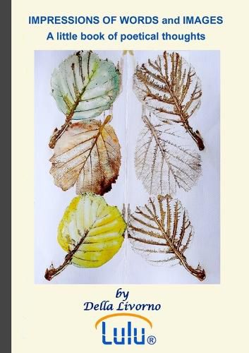 Cover image for IMPRESSIONS of WORDS and IMAGES A little Book of poetical thoughts