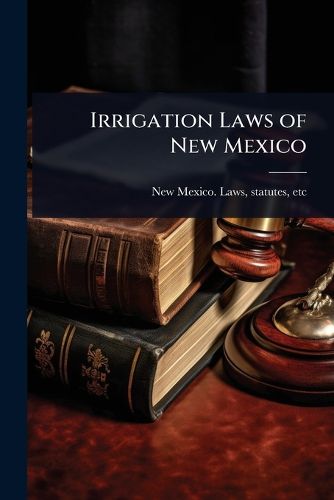 Cover image for Irrigation Laws of New Mexico