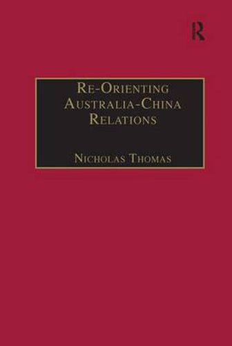 Cover image for Re-Orienting Australia-China Relations: 1972 to the Present