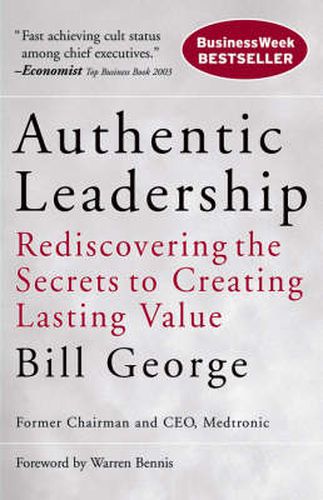 Cover image for Authentic Leadership: Rediscovering the Secrets to Creating Lasting Value