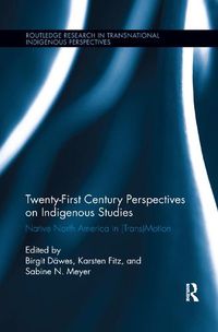Cover image for Twenty-First Century Perspectives on Indigenous Studies: Native North America in (Trans)Motion