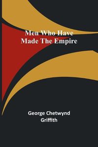 Cover image for Men Who Have Made the Empire