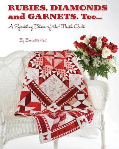 Cover image for Rubies, Diamonds and Garnets, Too: A Sparkling Block of the Month Quilt