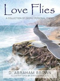 Cover image for Love Flies: A collection of deeply personal poems