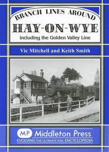 Cover image for Branch Lines Around Hay-on-Wye: Including the Golden Valley Line