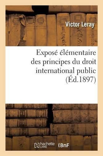 Cover image for Expose Elementaire Des Principes Du Droit International Public