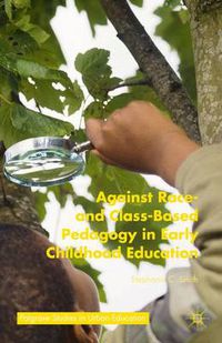 Cover image for Against Race- and Class-Based Pedagogy in Early Childhood Education