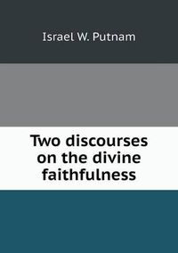 Cover image for Two discourses on the divine faithfulness