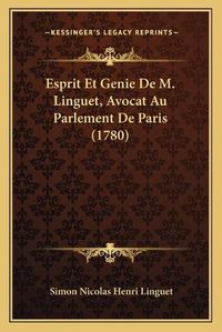 Cover image for Esprit Et Genie de M. Linguet, Avocat Au Parlement de Paris (1780)