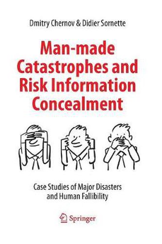 Cover image for Man-made Catastrophes and Risk Information Concealment: Case Studies of Major Disasters and Human Fallibility