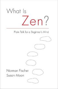 Cover image for What Is Zen?: Plain Talk for a Beginner's Mind