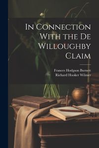 Cover image for In Connection With the De Willoughby Claim