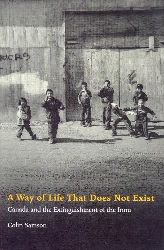 A Way of Life That Does Not Exist: Canada and the Extinguishment of the Innu