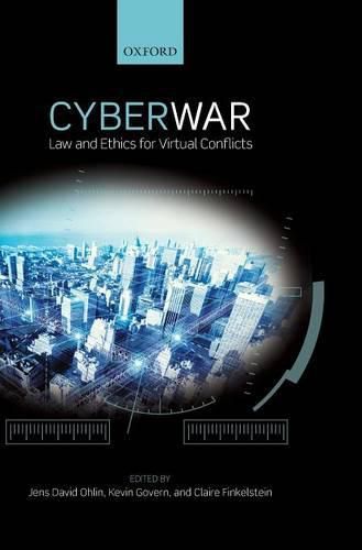 Cover image for Cyber War: Law and Ethics for Virtual Conflicts