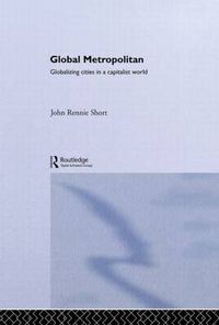 Cover image for Global Metropolitan: Globalizing Cities in a Capitalist World