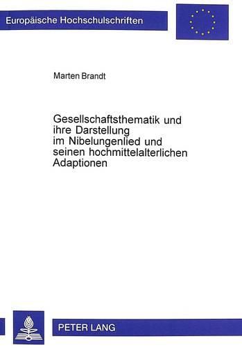 Cover image for Gesellschaftsthematik Und Ihre Darstellung Im Nibelungenlied Und Seinen Hochmittelalterlichen Adaptionen