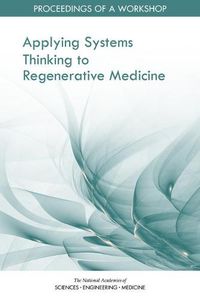 Cover image for Applying Systems Thinking to Regenerative Medicine: Proceedings of a Workshop