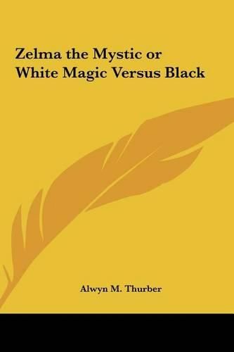 Cover image for Zelma the Mystic or White Magic Versus Black