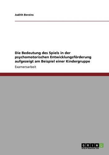 Cover image for Die Bedeutung Des Spiels in Der Psychomotorischen Entwicklungsforderung