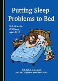 Cover image for Putting Sleep Problems to Bed: Solutions for Children, Ages 0-18