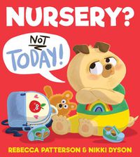 Cover image for Nursery? Not Today!
