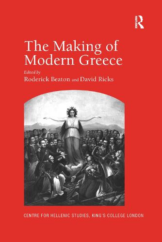 The Making of Modern Greece: Nationalism, Romanticism, & The Uses of the Past (1797-1896): Nationalism, Romanticism, and the Uses of the Past (1797-1896)
