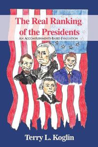 Cover image for The Real Ranking of the Presidents: An Accomplishments-Based Evaluation