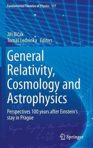 Cover image for General Relativity, Cosmology and Astrophysics: Perspectives 100 years after Einstein's stay in Prague