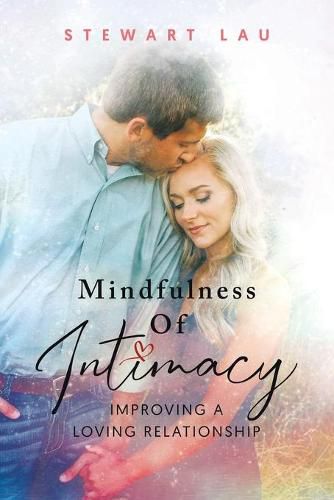 Cover image for Mindfulness Of Intimacy: Improving A Loving Relationship