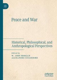 Cover image for Peace and War: Historical, Philosophical, and Anthropological Perspectives