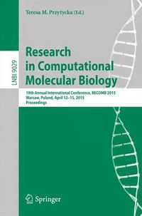 Cover image for Research in Computational Molecular Biology: 19th Annual International Conference, RECOMB 2015, Warsaw, Poland, April 12-15, 2015, Proceedings