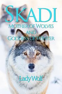 Cover image for Skadi: Mother of Wolves and Goddess of Winter