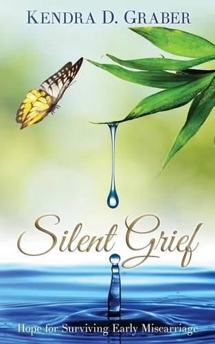 Cover image for Silent Grief: Hope for Surviving Early Miscarriage