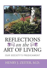 Cover image for Reflections on the Art of Living: Our Society's Predicament