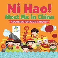 Cover image for Ni Hao! Meet Me in China - Coloring for Kids 8 and Up