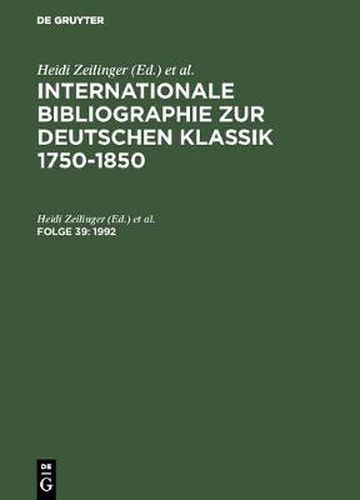 Cover image for Internationale Bibliographie zur Deutschen Klassik 1750-1850, Folge 39, Internationale Bibliographie zur Deutschen Klassik 1750-1850 (1992)