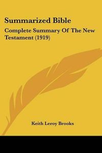 Cover image for Summarized Bible: Complete Summary of the New Testament (1919)